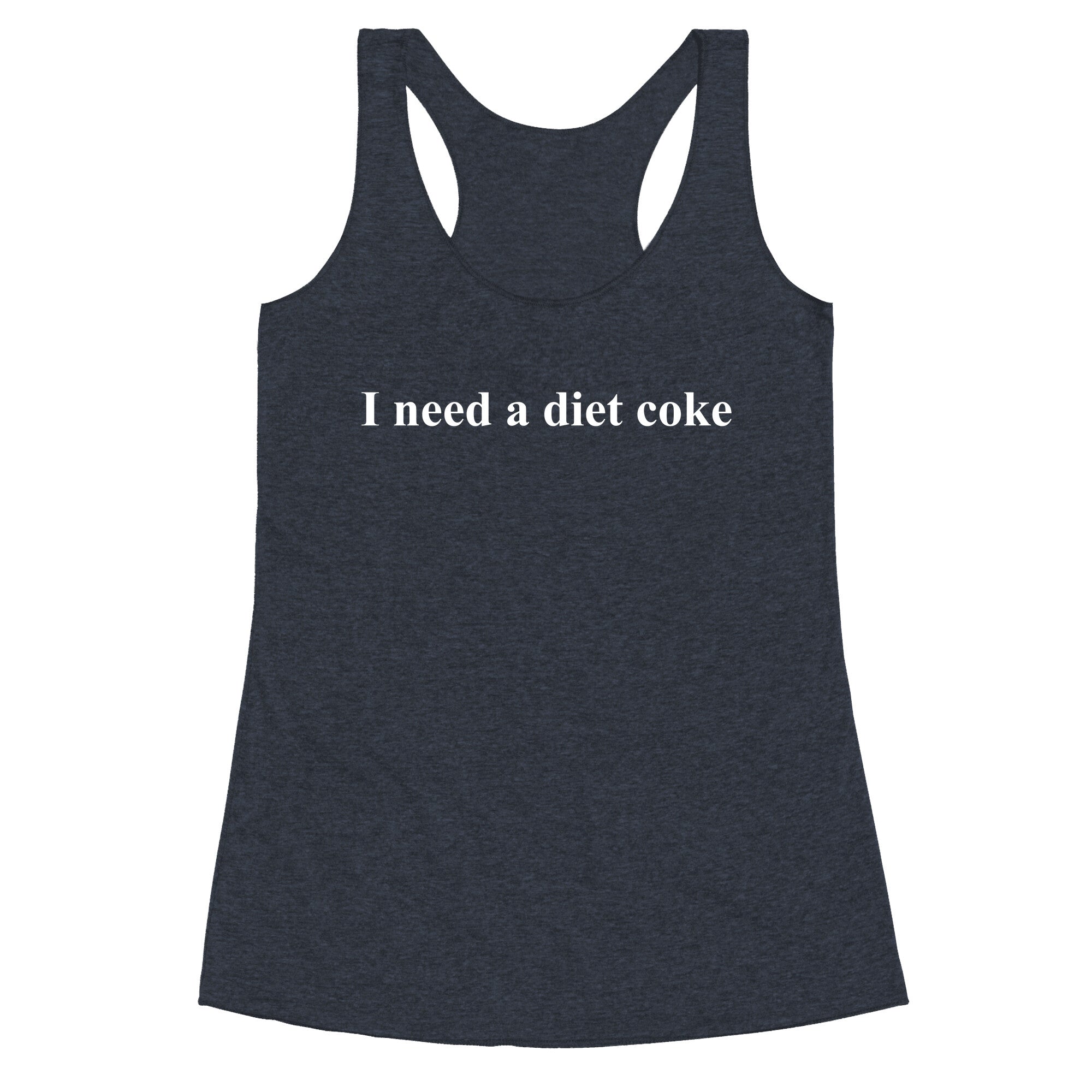 I Need A Diet Coke Racerback Tank